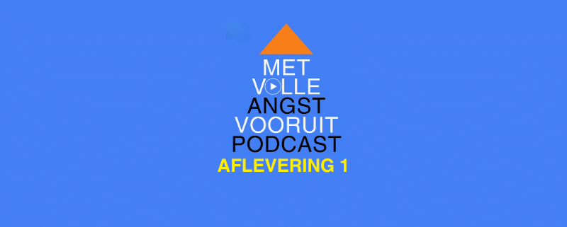 Met volle angst vooruit podcast