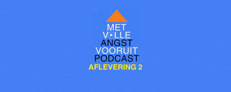 Met volle angst vooruit podcast