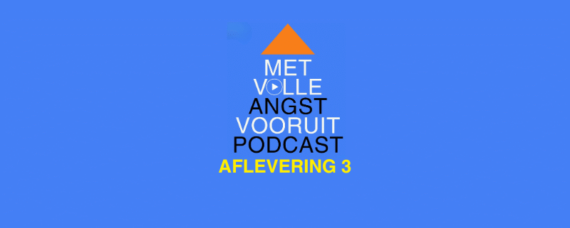 Met volle angst vooruit podcast