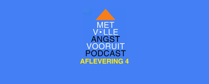 Met volle angst vooruit podcast